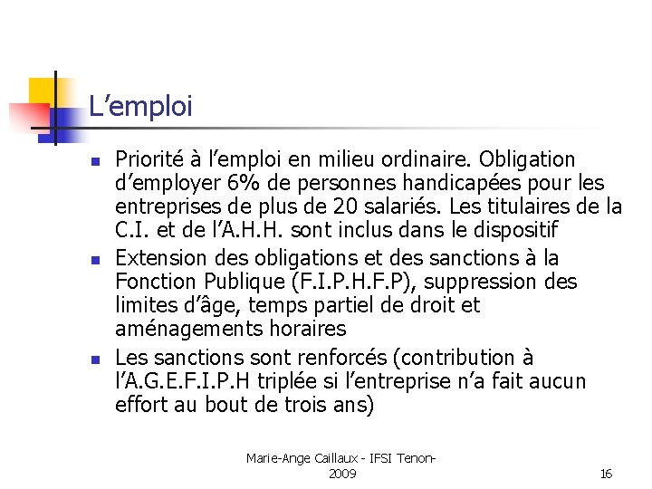 L’emploi n n n Priorité à l’emploi en milieu ordinaire. Obligation d’employer 6% de