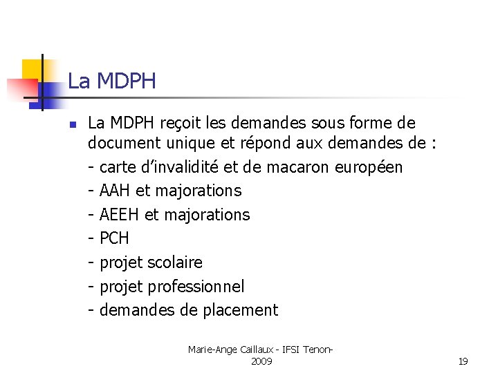 La MDPH n La MDPH reçoit les demandes sous forme de document unique et