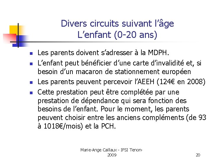 Divers circuits suivant l’âge L’enfant (0 -20 ans) n n Les parents doivent s’adresser