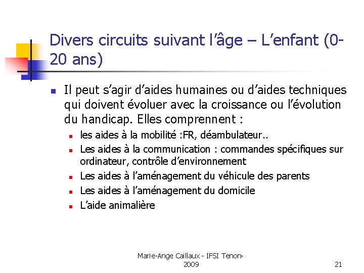 Divers circuits suivant l’âge – L’enfant (020 ans) n Il peut s’agir d’aides humaines