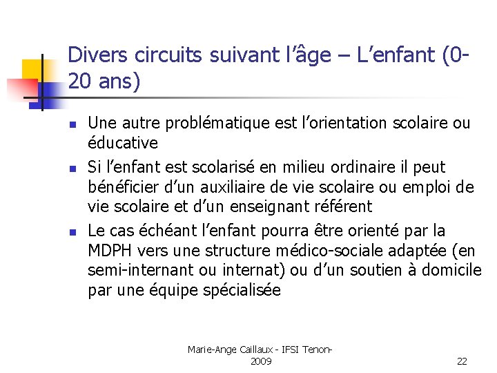 Divers circuits suivant l’âge – L’enfant (020 ans) n n n Une autre problématique