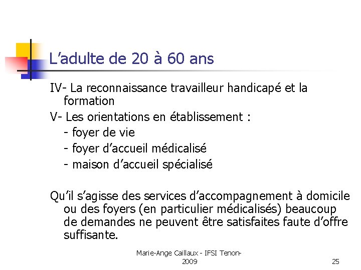 L’adulte de 20 à 60 ans IV- La reconnaissance travailleur handicapé et la formation