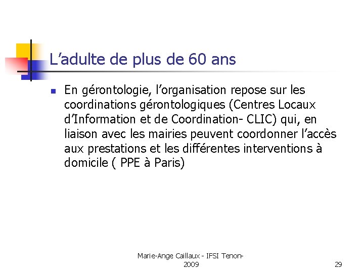 L’adulte de plus de 60 ans n En gérontologie, l’organisation repose sur les coordinations