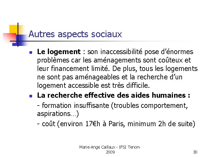 Autres aspects sociaux n n Le logement : son inaccessibilité pose d’énormes problèmes car