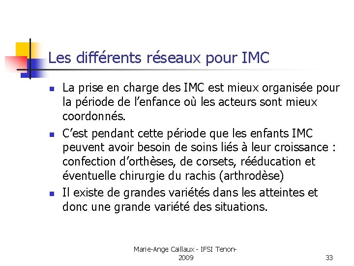 Les différents réseaux pour IMC n n n La prise en charge des IMC