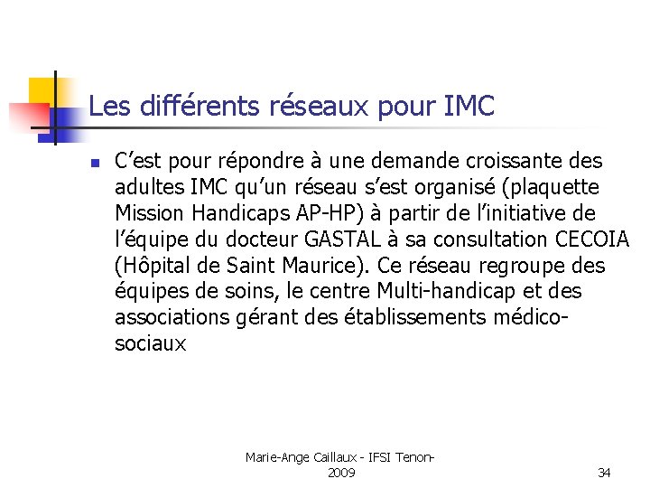 Les différents réseaux pour IMC n C’est pour répondre à une demande croissante des