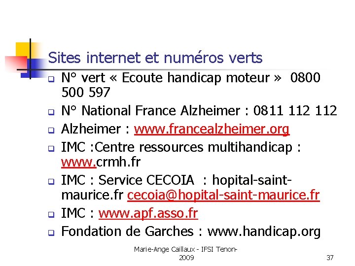 Sites internet et numéros verts q q q q N° vert « Ecoute handicap