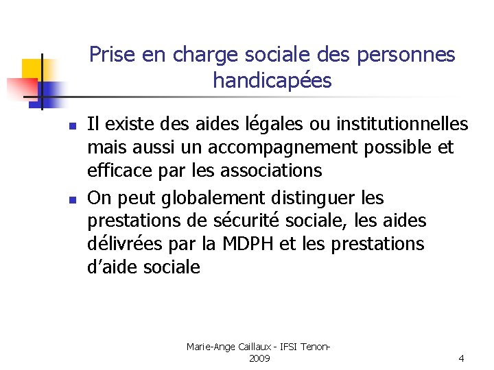 Prise en charge sociale des personnes handicapées n n Il existe des aides légales