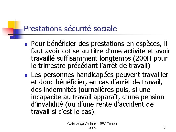 Prestations sécurité sociale n n Pour bénéficier des prestations en espèces, il faut avoir