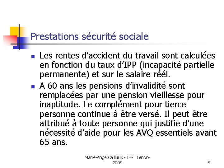 Prestations sécurité sociale n n Les rentes d’accident du travail sont calculées en fonction