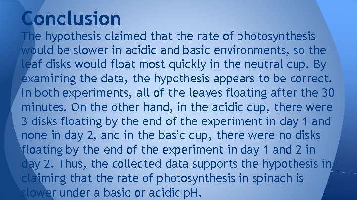 Conclusion The hypothesis claimed that the rate of photosynthesis would be slower in acidic Conclusion The hypothesis claimed that the rate of photosynthesis would be slower in acidic