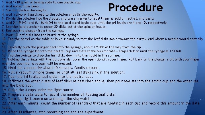 1. Add 1/10 gram of baking soda to one plastic cup. 2. Add water 1. Add 1/10 gram of baking soda to one plastic cup. 2. Add water