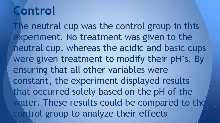 Control The neutral cup was the control group in this experiment. No treatment was Control The neutral cup was the control group in this experiment. No treatment was