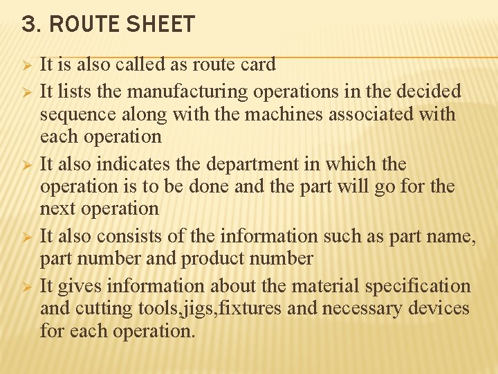 3. ROUTE SHEET Ø Ø Ø It is also called as route card It
