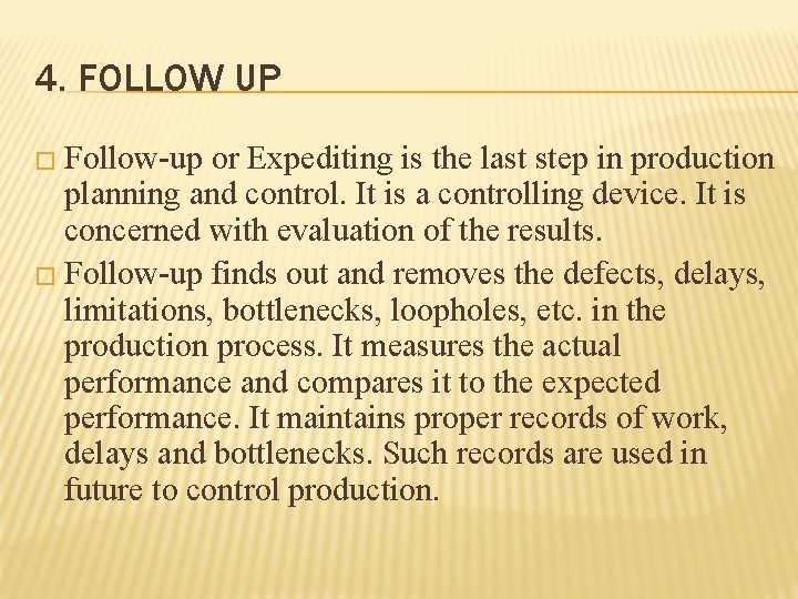 4. FOLLOW UP � Follow-up or Expediting is the last step in production planning