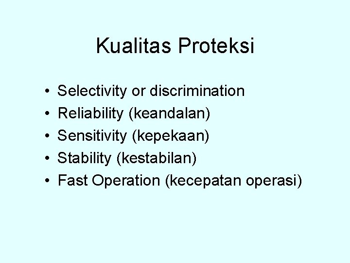 Kualitas Proteksi • • • Selectivity or discrimination Reliability (keandalan) Sensitivity (kepekaan) Stability (kestabilan)