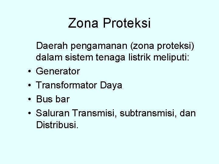 Zona Proteksi • • Daerah pengamanan (zona proteksi) dalam sistem tenaga listrik meliputi: Generator