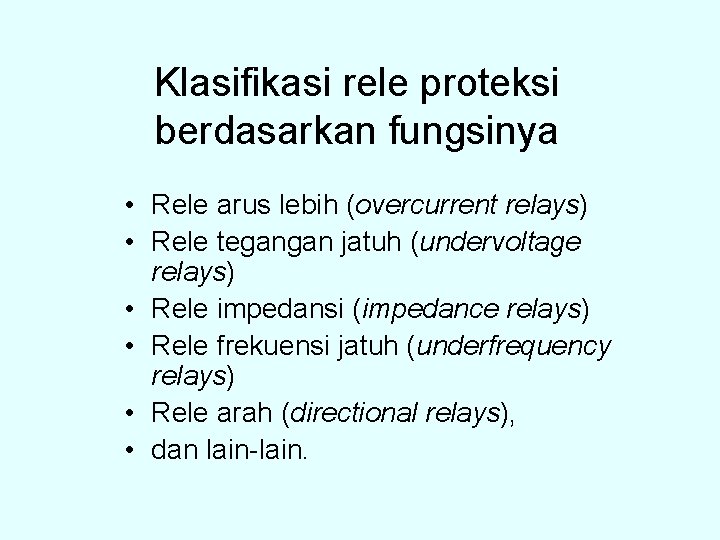 Klasifikasi rele proteksi berdasarkan fungsinya • Rele arus lebih (overcurrent relays) • Rele tegangan