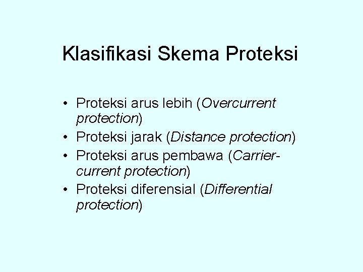 Klasifikasi Skema Proteksi • Proteksi arus lebih (Overcurrent protection) • Proteksi jarak (Distance protection)