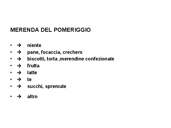 MERENDA DEL POMERIGGIO • • • niente pane, focaccia, crechers biscotti, torta , merendine