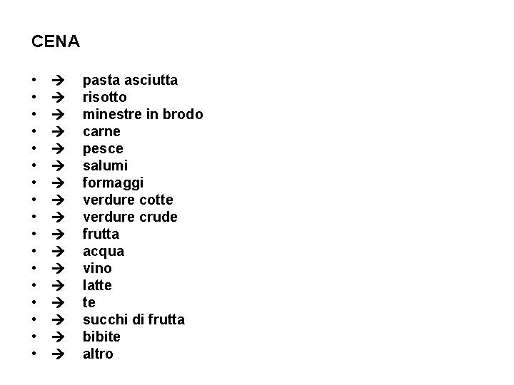 CENA • • • • • pasta asciutta risotto minestre in brodo carne pesce