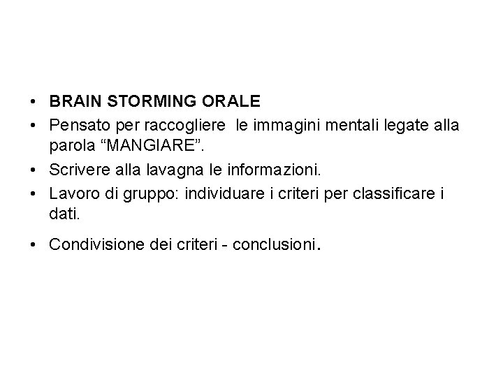  • BRAIN STORMING ORALE • Pensato per raccogliere le immagini mentali legate alla