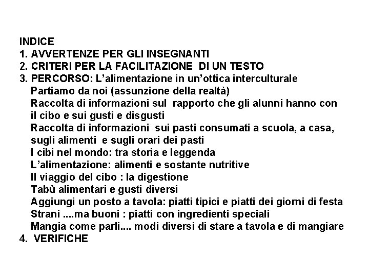 INDICE 1. AVVERTENZE PER GLI INSEGNANTI 2. CRITERI PER LA FACILITAZIONE DI UN TESTO