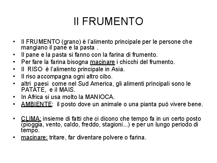 Il FRUMENTO • Il FRUMENTO (grano) è l’alimento principale persone che mangiano il pane