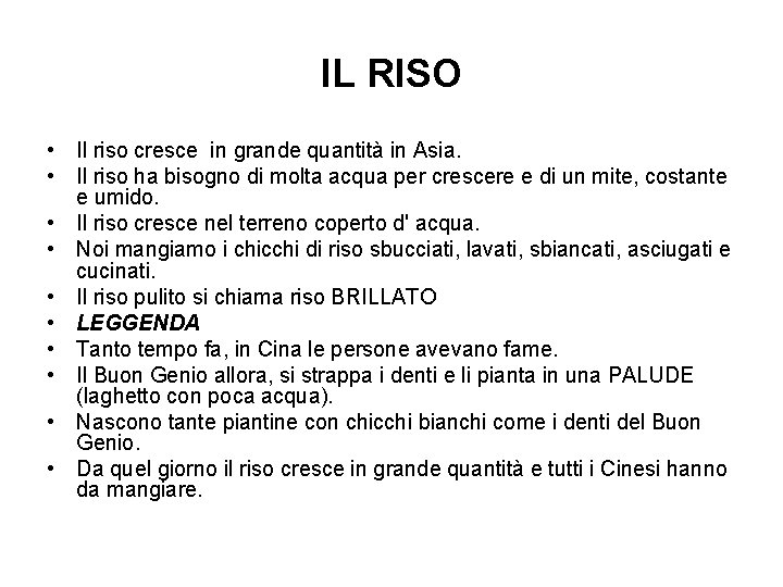 IL RISO • Il riso cresce in grande quantità in Asia. • Il riso