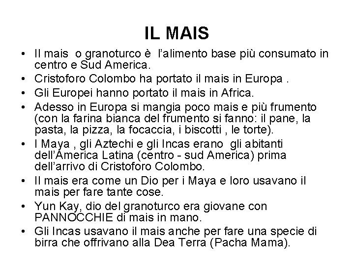 IL MAIS • Il mais o granoturco è l’alimento base più consumato in centro