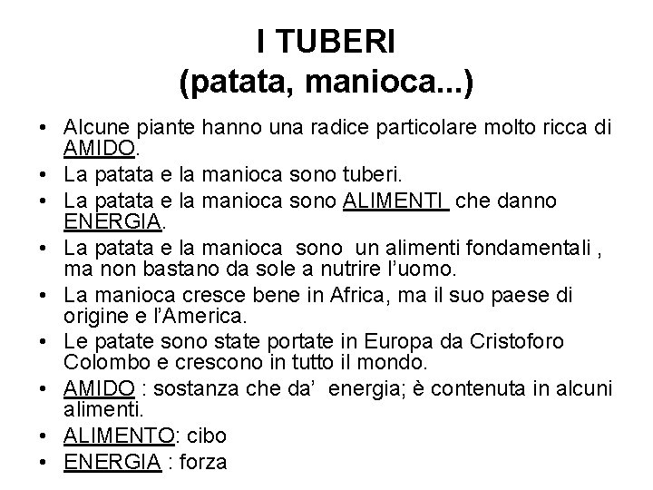 I TUBERI (patata, manioca. . . ) • Alcune piante hanno una radice particolare