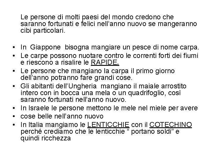 Le persone di molti paesi del mondo credono che saranno fortunati e felici nell’anno