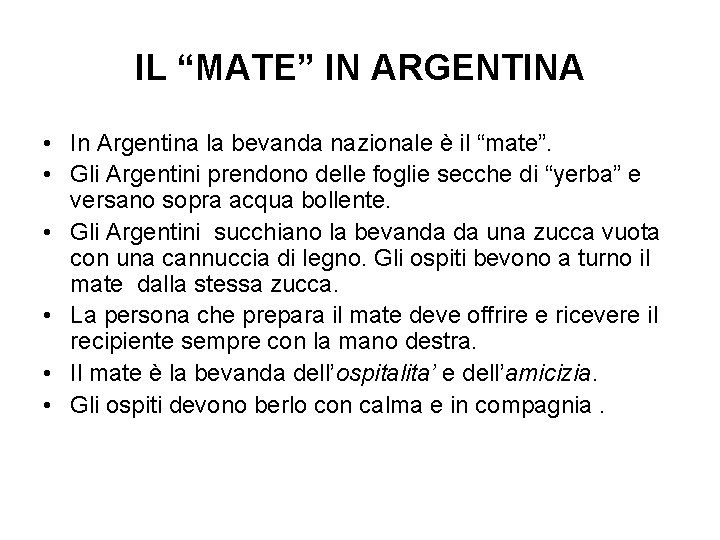 IL “MATE” IN ARGENTINA • In Argentina la bevanda nazionale è il “mate”. •
