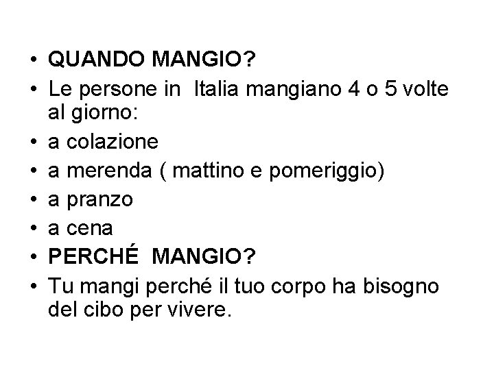  • QUANDO MANGIO? • Le persone in Italia mangiano 4 o 5 volte