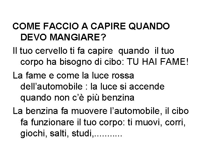 COME FACCIO A CAPIRE QUANDO DEVO MANGIARE? Il tuo cervello ti fa capire quando