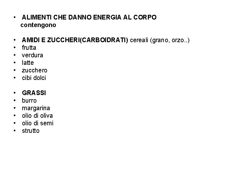  • ALIMENTI CHE DANNO ENERGIA AL CORPO contengono • • • AMIDI E