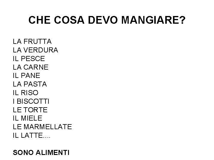 CHE COSA DEVO MANGIARE? LA FRUTTA LA VERDURA IL PESCE LA CARNE IL PANE