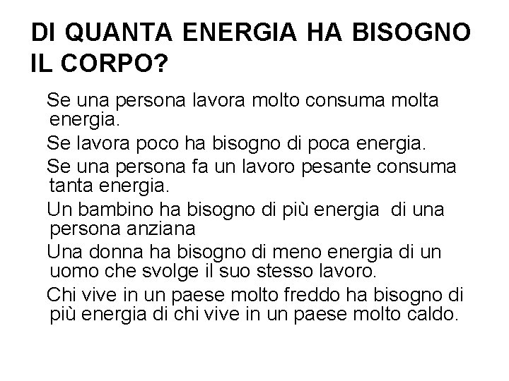 DI QUANTA ENERGIA HA BISOGNO IL CORPO? Se una persona lavora molto consuma molta