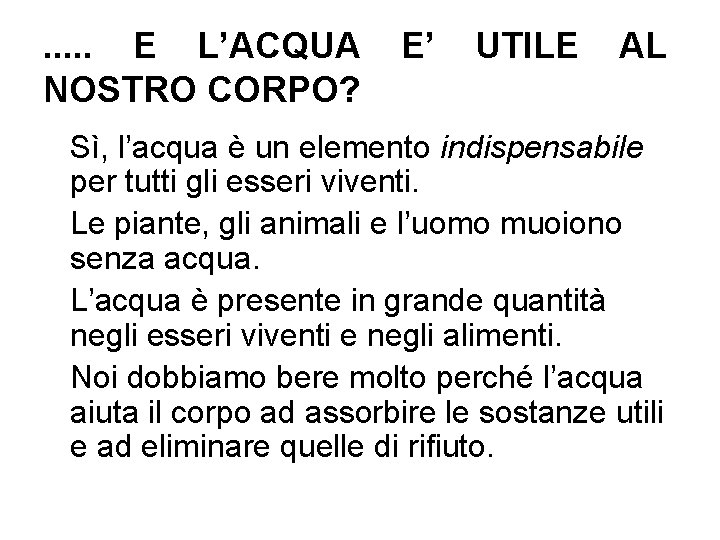 . . . E L’ACQUA NOSTRO CORPO? E’ UTILE AL Sì, l’acqua è un