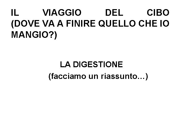 IL VIAGGIO DEL CIBO (DOVE VA A FINIRE QUELLO CHE IO MANGIO? ) LA