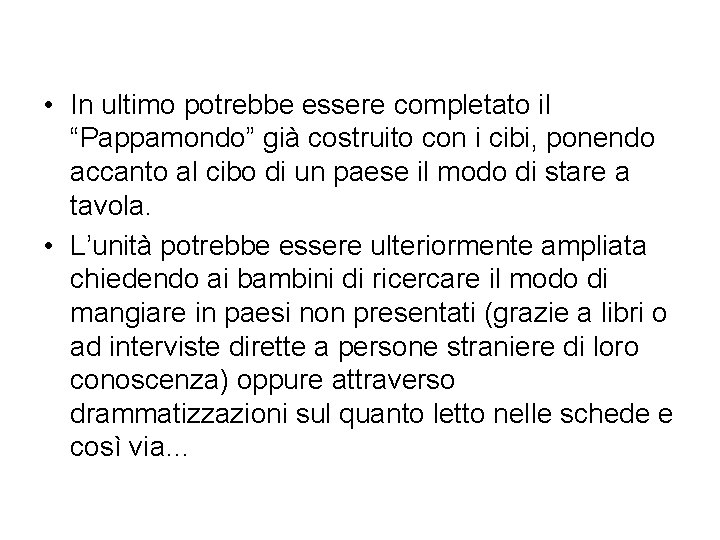  • In ultimo potrebbe essere completato il “Pappamondo” già costruito con i cibi,