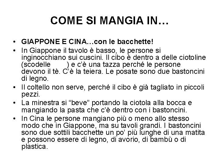 COME SI MANGIA IN… • GIAPPONE E CINA…con le bacchette! • In Giappone il