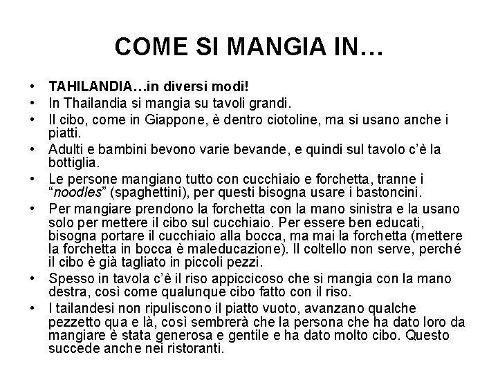COME SI MANGIA IN… • TAHILANDIA…in diversi modi! • In Thailandia si mangia su