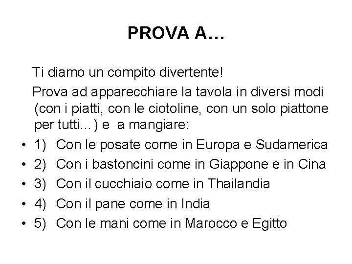 PROVA A… • • • Ti diamo un compito divertente! Prova ad apparecchiare la