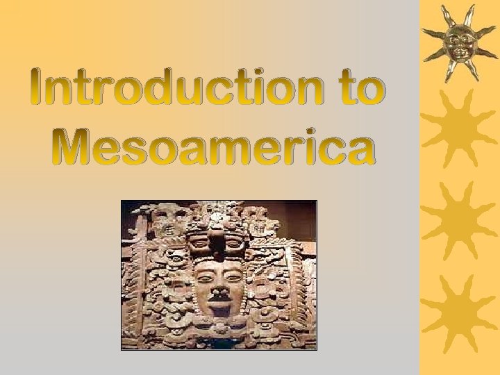 Introduction to Mesoamerica 