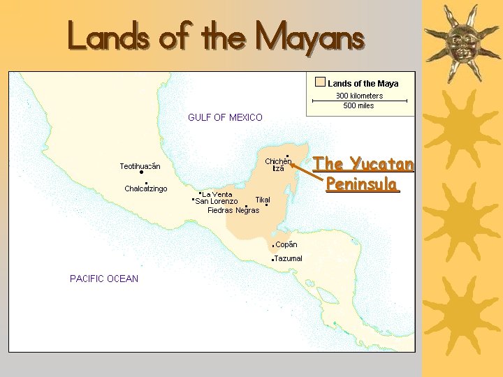 Lands of the Mayans The Yucatan Peninsula 