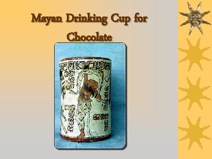 Mayan Drinking Cup for Chocolate 