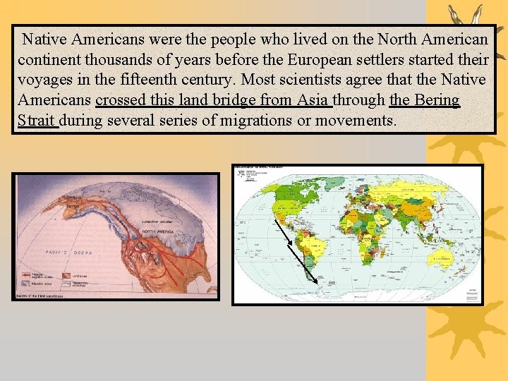  Native Americans were the people who lived on the North American continent thousands