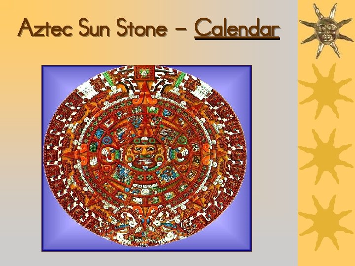 Aztec Sun Stone - Calendar 