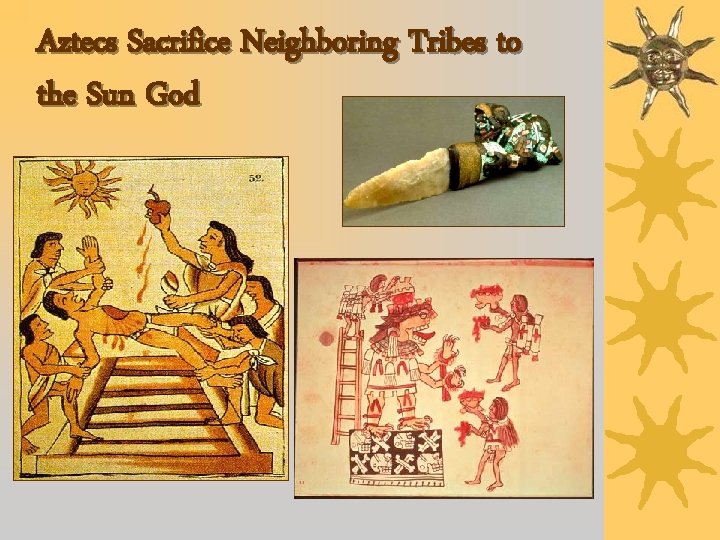 Aztecs Sacrifice Neighboring Tribes to the Sun God 